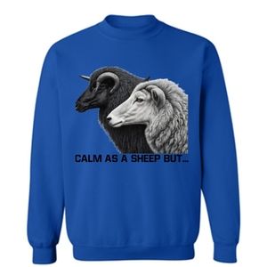 Calm as a sheep but... sweatshirt